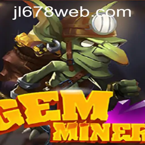 Exploring the Adventure of GemMiner: A New Era of Gem Collecting with JL678.COM